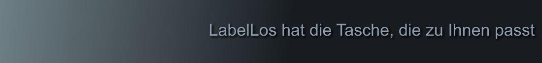 LabelLos hat die Tasche, die zu Ihnen passt